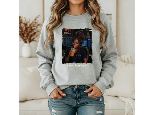 911 Dispatcher Girl "I Live Here Now" Crewneck - Locs